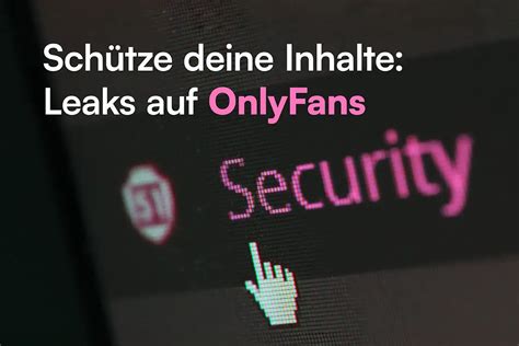 o lyfans leaks|Die Wahrheit über OnlyFans Leaks: Schutz deiner Inhalte und。